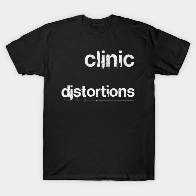 Clinic / Distortions T-Shirt by DankFutura